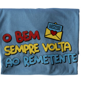 CAMISA O BEM SEMPRE VOLTA AO REMETENTE